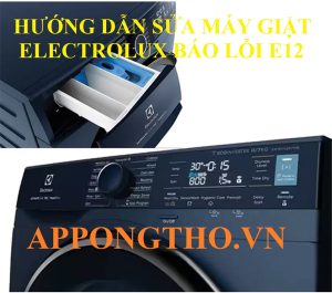 Tại sao máy giặt Electrolux báo lỗi E12 cần làm ngay?