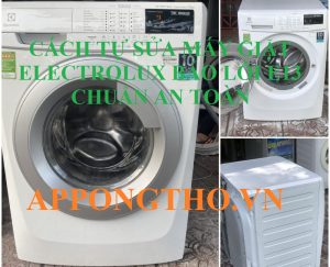 Sửa Máy giặt Electrolux bị lỗi E13 Bước Đơn Giản Tại Nhà