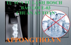 Lỗi E-03 tủ lạnh Bosch có nguy hiểm không?