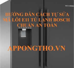 Làm Gì Khi Tủ Lạnh Bosch Lỗi E11 Giải Pháp Đơn Giản