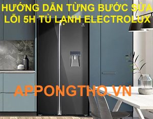 Tủ Lạnh Electrolux Lỗi 5H Những Điều Bạn Cần Biết