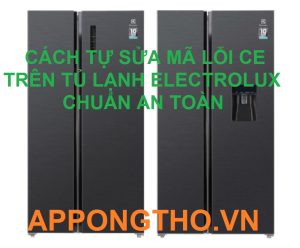 Tủ Lạnh Electrolux Lỗi CE Lời Cảnh Báo Từ Chuyên Gia!