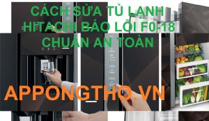 Cách tự sửa tủ lạnh Hitachi lỗi đèn nhấp nháy 18 lần chuẩn nhất