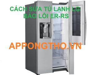 Lỗi ER-RS Tủ Lạnh LG Đừng Chủ Quan, Hãy Hành Động Ngay!