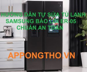 Đọc lỗi ER-05 tủ lạnh Samsung cùng chuyên gia App Ong Thợ
