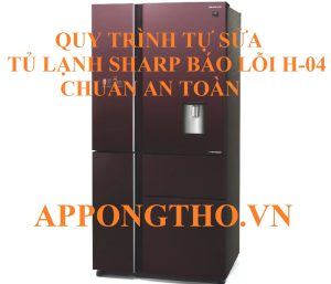 Lỗi H-04 tủ lạnh Sharp Side by side sửa bằng cách nào?