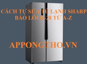 Tủ lạnh Sharp side by side báo lỗi H28?